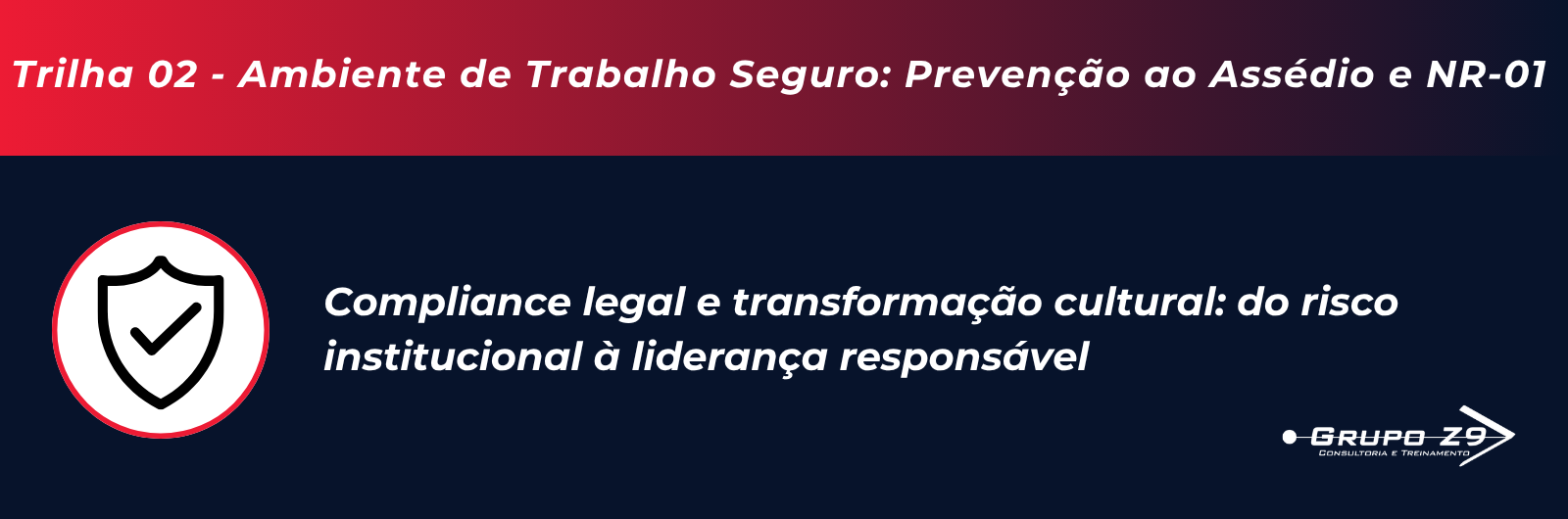 Banner da Trilha de Ambiente de Trabalho Seguro: Prevenção ao Assédio e NR-01 - Grupo Z9